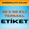 30 x 50 2’Lİ TERMAL ETİKET